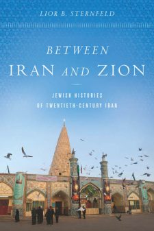 “Between Iran and Zion: Jewish Histories of Twentieth-Century Iran,” by Lior Sternfeld and published by Stanford University Press, has garnered international attention. IMAGE: HASAN SARBAKHSHIAN
